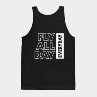 Fly all day everyday Tank Top